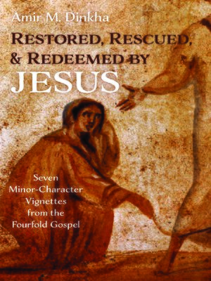 cover image of Restored, Rescued, and Redeemed by Jesus